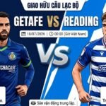 Nhận định trực tiếp trận đấu giao hữu giữa Getafe vs Reading lúc 00:00 ngày 18/07/2026 trên kênh trực tiếp bóng đá Gavang TV.